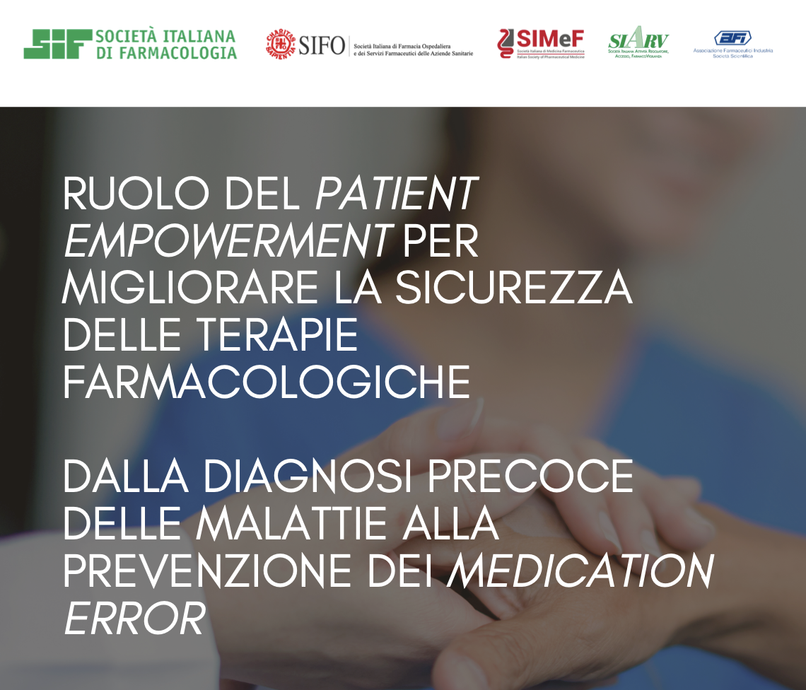 Ruolo del patient empowerment per migliorare la sicurezza delle terapie farmacologiche dalla diagnosi precoce delle malattie alla prevenzione dei medication error